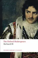 Tragedia regelui Richard III: The Oxford Shakespeare Tragedia regelui Richard III - The Tragedy of King Richard III: The Oxford Shakespeare the Tragedy of King Richard III