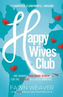 Clubul nevestelor fericite: Căutarea la nivel mondial a unei femei a secretelor unei căsnicii grozave (One Woman's Worldwide Search for the Secrets of a Great Marriage) - Happy Wives Club: One Woman's Worldwide Search for the Secrets of a Great Marriage