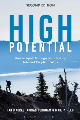 Potențial ridicat: Cum să descoperi, să gestionezi și să dezvolți oamenii talentați la locul de muncă - High Potential: How to Spot, Manage and Develop Talented People at Work