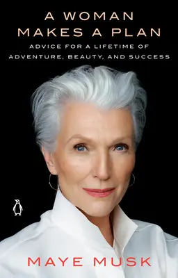 O femeie își face un plan: Sfaturi pentru o viață plină de aventură, frumusețe și succes - A Woman Makes a Plan: Advice for a Lifetime of Adventure, Beauty, and Success