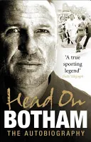 Capul sus: Ian Botham: Autobiografia - Head on: Ian Botham: The Autobiography