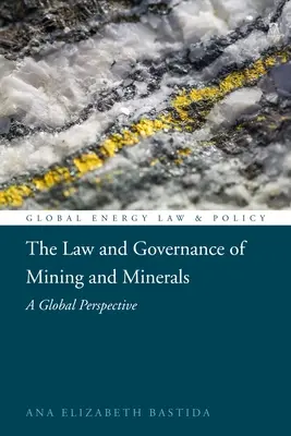 Dreptul și guvernanța mineritului și a mineralelor: O perspectivă globală - The Law and Governance of Mining and Minerals: A Global Perspective