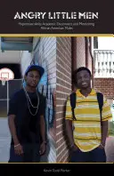Angry Little Men: Hipermasculinitatea, deconectarea academică și mentoratul bărbaților afro-americani - Angry Little Men: Hypermasculinty, Academic Disconnect, and Mentoring African American Males