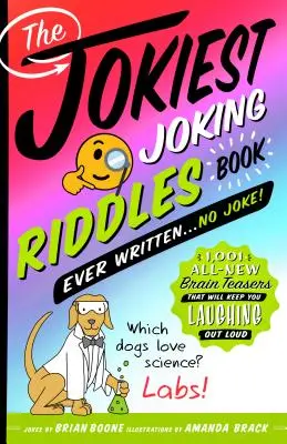 Cea mai glumeață carte de ghicitori cu glume scrisă vreodată . . . Fără glumă!: 1.001 de glume noi care vă vor face să râdeți în hohote - The Jokiest Joking Riddles Book Ever Written . . . No Joke!: 1,001 All-New Brain Teasers That Will Keep You Laughing Out Loud