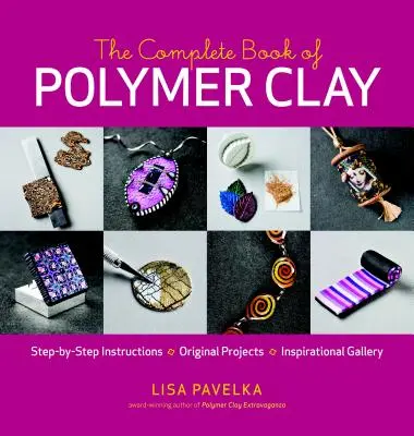 Cartea completă a argilei polimerice - The Complete Book of Polymer Clay