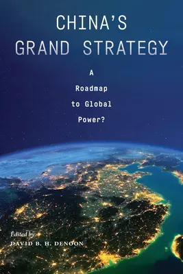 Marea strategie a Chinei: O foaie de parcurs către puterea globală? - China's Grand Strategy: A Roadmap to Global Power?