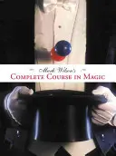 Cursul complet de magie al lui Mark Wilson - Mark Wilson's Complete Course in Magic
