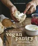The Homemade Vegan Pantry: The Art of Making Your Own Staples [O carte de bucate] - The Homemade Vegan Pantry: The Art of Making Your Own Staples [A Cookbook]