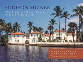 Addison Mizner: Arhitectul al cărui geniu a definit Palm Beach - Addison Mizner: The Architect Whose Genius Defined Palm Beach