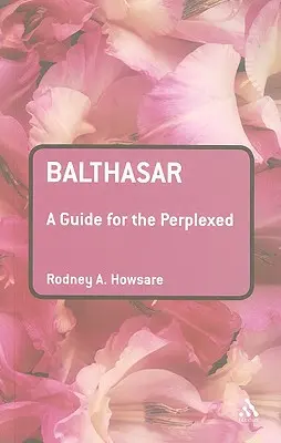 Balthasar: Un ghid pentru cei perplecși - Balthasar: A Guide for the Perplexed