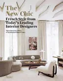 The New Chic: Stilul francez de la cei mai importanți designeri de interior de astăzi - The New Chic: French Style from Today's Leading Interior Designers