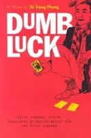 Dumb Luck: Un roman de Vu Trong Phung - Dumb Luck: A Novel by Vu Trong Phung