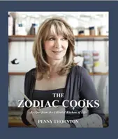 Bucătarii zodiacului - Rețete din bucătăria celestă a vieții - Zodiac Cooks - Recipes from the Celestial Kitchen of Life