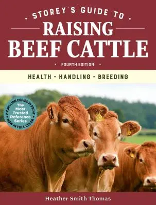 Storey's Guide to Raising Beef Cattle, ediția a 4-a: Sănătate, manipulare, reproducere - Storey's Guide to Raising Beef Cattle, 4th Edition: Health, Handling, Breeding