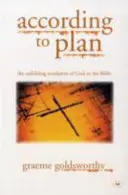 Conform planului - Revelația în desfășurare a lui Dumnezeu în Biblie (Goldsworthy Graeme (Autor)) - According to Plan - The Unfolding Revelation Of God In The Bible (Goldsworthy Graeme (Author))