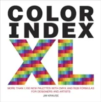 Color Index XL: Mai mult de 1.100 de palete noi cu formule Cmyk și Rgb pentru designeri și artiști - Color Index XL: More Than 1,100 New Palettes with Cmyk and Rgb Formulas for Designers and Artists