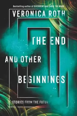 Sfârșit și alte începuturi: Povestiri din viitor - The End and Other Beginnings: Stories from the Future