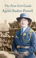 Prima fată ghid: Povestea lui Agnes Baden-Powell - The First Girl Guide: The Story of Agnes Baden-Powell