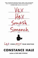 Vex, Hex, Smash, Smooch: Lasă verbele să-ți potențeze scrisul - Vex, Hex, Smash, Smooch: Let Verbs Power Your Writing