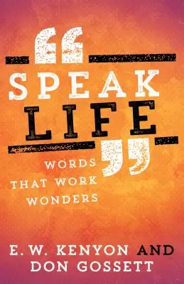 Speak Life: Cuvinte care fac minuni - Speak Life: Words That Work Wonders