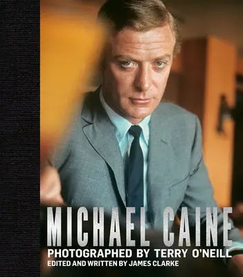 Michael Caine: Fotografiat de Terry O'Neill - Michael Caine: Photographed by Terry O'Neill