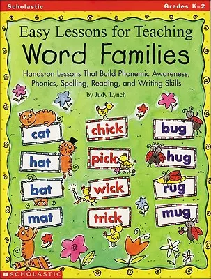 Lecții ușoare pentru predarea familiilor de cuvinte: Hands-On Lessons That Build Phonemic Awareness, Phonics, Spelling, Reading, and Writing Skills - Easy Lessons for Teaching Word Families: Hands-On Lessons That Build Phonemic Awareness, Phonics, Spelling, Reading, and Writing Skills