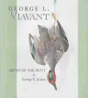 George L. Viavant: Artist al vânătorii - George L. Viavant: Artist of the Hunt