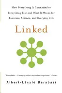 Conectate: Cum totul este conectat la orice altceva și ce înseamnă asta pentru afaceri, știință și viața de zi cu zi - Linked: How Everything Is Connected to Everything Else and What It Means for Business, Science, and Everyday Life