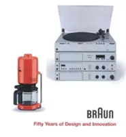 Braun: Cincizeci de ani de design și inovație - Braun: Fifty Years of Design and Innovation