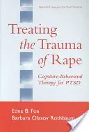 Tratarea traumei violului: Terapie cognitiv-comportamentală pentru Ptsd - Treating the Trauma of Rape: Cognitive-Behavioral Therapy for Ptsd