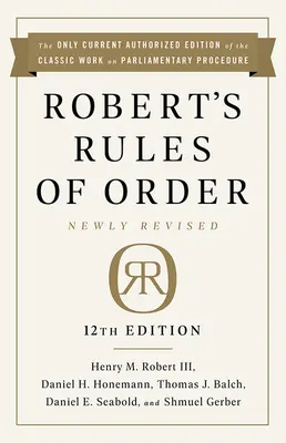 Robert's Rules of Order Newly Revised, ediția a 12-a - Robert's Rules of Order Newly Revised, 12th Edition