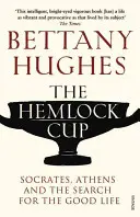 Cupa Hemlock - Socrate, Atena și căutarea vieții bune - Hemlock Cup - Socrates, Athens and the Search for the Good Life