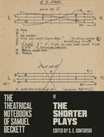 Caietele teatrale ale lui Samuel Beckett - Piesele mai scurte - Theatrical Notebooks of Samuel Beckett - The Shorter Plays