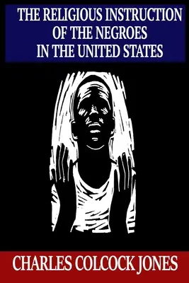 Instrucția religioasă a negrilor în Statele Unite - The Religious Instruction of the Negroes in the United States