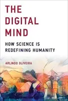 Mintea digitală: Cum redefinește știința umanitatea - The Digital Mind: How Science Is Redefining Humanity