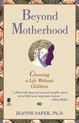 Dincolo de maternitate: Alegerea unei vieți fără copii - Beyond Motherhood: Choosing a Life Without Children