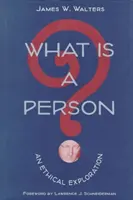 Ce este o persoană? O explorare etică - What Is a Person?: An Ethical Exploration