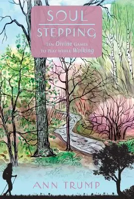 Soul Stepping: Zece jocuri divine de jucat în timp ce mergi - Soul Stepping: Ten Divine Games to Play While Walking
