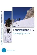 1 Corinteni 1-9: Challenging Church: 7 studii pentru indivizi sau grupuri - 1 Corinthians 1-9: Challenging Church: 7 Studies for Individuals or Groups