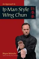 O abordare a stilului Ip Man Wing Chun - An Approach to Ip Man Style Wing Chun