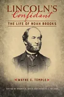 Confidentul lui Lincoln: Viața lui Noah Brooks - Lincoln's Confidant: The Life of Noah Brooks