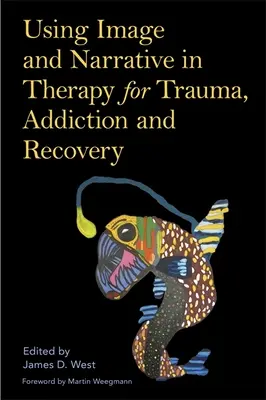 Utilizarea imaginii și a narațiunii în terapia pentru traumă, dependență și recuperare - Using Image and Narrative in Therapy for Trauma, Addiction and Recovery