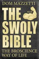 The Swoly Bible: Modul de viață al științei Bro - The Swoly Bible: The Bro Science Way of Life