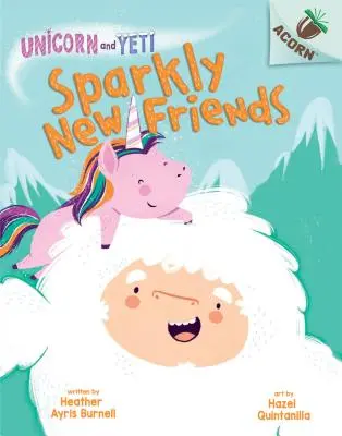 Noi prieteni strălucitori: O carte de ghindă (Unicorn and Yeti #1) (Library Edition), 1 - Sparkly New Friends: An Acorn Book (Unicorn and Yeti #1) (Library Edition), 1