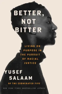 Better, Not Bitter: Trăind cu scop în căutarea justiției rasiale (Living on Purpose in the Pursuit of Racial Justice) - Better, Not Bitter: Living on Purpose in the Pursuit of Racial Justice