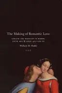 The Making of Romantic Love: Dorință și sexualitate în Europa, Asia de Sud și Japonia, 900-1200 e.n. - The Making of Romantic Love: Longing and Sexuality in Europe, South Asia, and Japan, 900-1200 CE