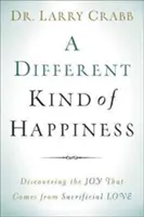 Un alt fel de fericire: Descoperirea bucuriei care vine din iubirea sacrificială - A Different Kind of Happiness: Discovering the Joy That Comes from Sacrifical Love