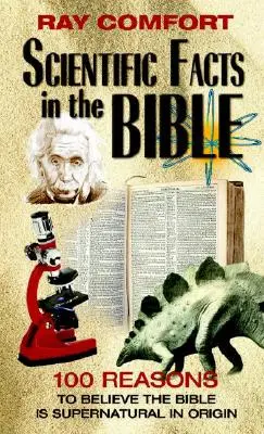 Fapte științifice în Biblie: 100 de motive pentru a crede că Biblia este de origine supranaturală - Scientific Facts in the Bible: 100 Reasons to Believe the Bible is Supernatural in Origin