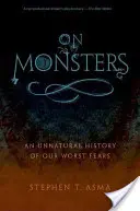 Despre monștri: O istorie nefirească a celor mai mari temeri ale noastre - On Monsters: An Unnatural History of Our Worst Fears