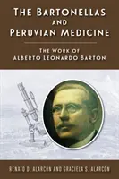 Bartonellas și medicina peruviană: Opera lui Alberto Leonardo Barton - The Bartonellas and Peruvian Medicine: The Work of Alberto Leonardo Barton